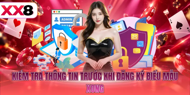 Kiểm tra thông tin trước khi đăng ký biểu mẫu xong