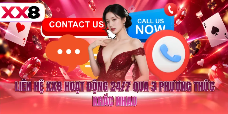 Liên hệ XX8 hoạt động 24/7 qua 3 phương thức khác nhau