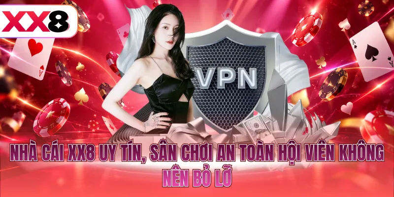 Nhà cái XX8 uy tín, sân chơi an toàn hội viên không nên bỏ lỡ